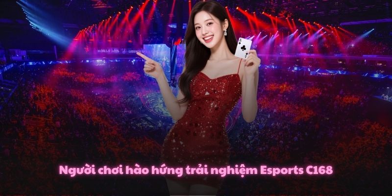Người chơi hào hứng trải nghiệm Esports C168